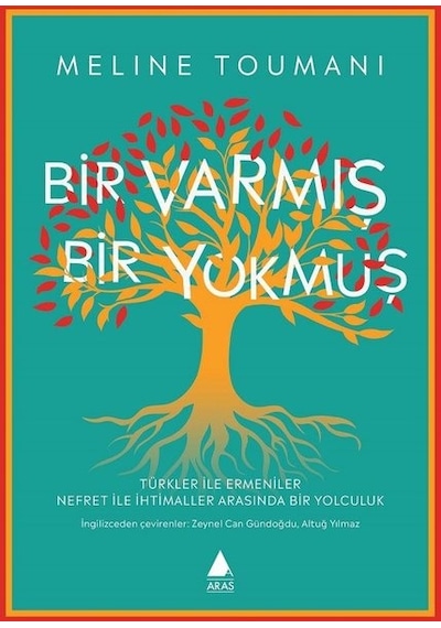 Bir Varmış Bir Yokmuş - Türkler ile Ermeniler Nefret ile İhtimaller Arasında Bir Yolculuk - Meline Toumanı - Aras Yayıncılık