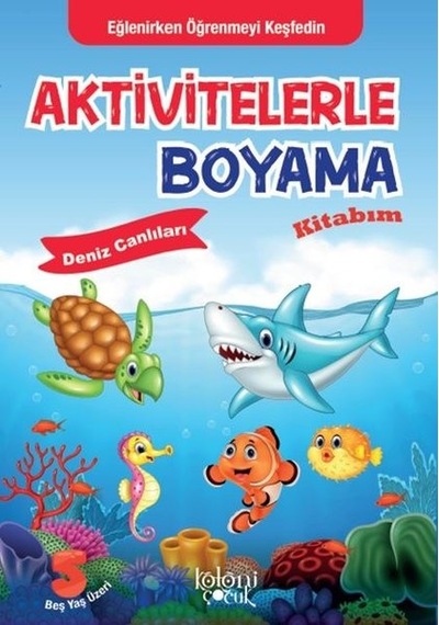Deniz Canlıları-Aktivitelerle Boyama Kitabım- Koloni Çocuk Yayınları