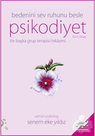 Psikodiyet İkinci Kitap - Bedenini Sev Ruhunu Besle - Senem Eke Yıldız - h2o Kitap