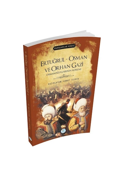 Ertuğrul - Osman ve Orhan Gazi -  Padişahlar Serisi - Ahmet Seyrek - Mavi Çatı Yayınları
