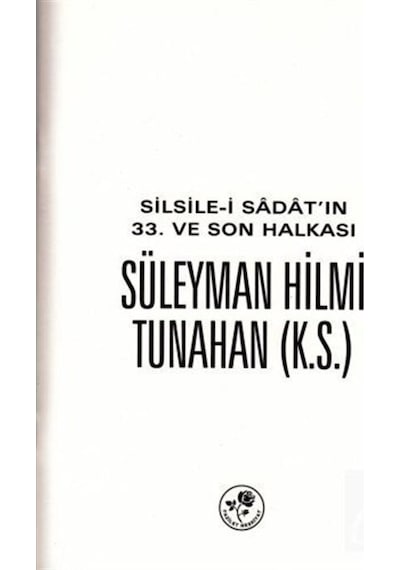 Silsile-i Sadat'ın 33. ve Son Halkası Süleyman Hilmi Tunahan (... 9786059953115