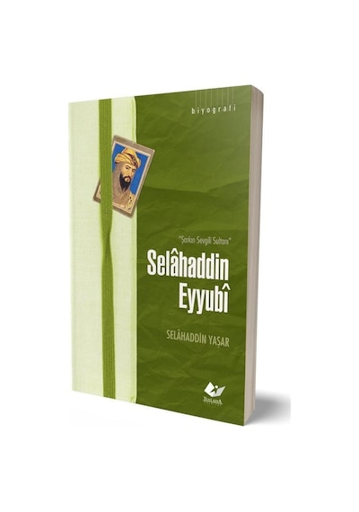 Şarkın Sevgili Sultanı Selahaddin Eyyubi / Selahaddin Yaşar