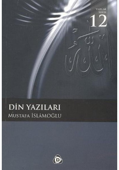 Din Yazıları - Mustafa İslamoğlu - Düşün Yayınları