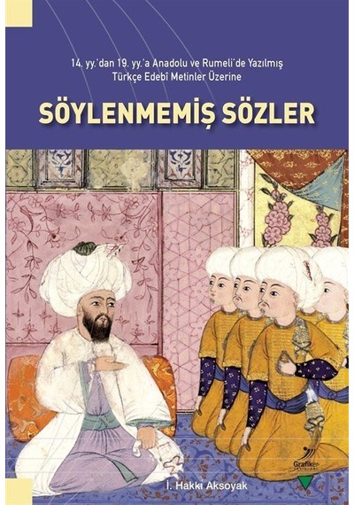Söylenmemiş Sözler - İ. Hakkı Aksoyak - Grafiker Yayınları