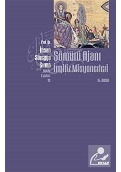 Sömürü Ajanı İngiliz Misyonerleri - Süreyya Sırma - Beyan Yayınları