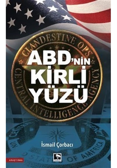 ABD'nin Kirli Yüzü - İsmail Çorbacı - Çınaraltı Yayınları