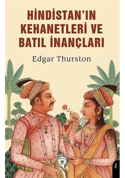 Hindistan'ın Kehanetleri Ve Batıl İnançları / Edgar Thurston