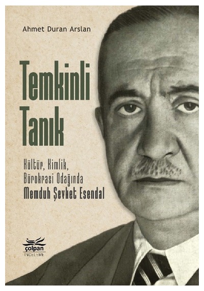 Temkinli Tanık -kültür, Kimlik, Bürokrasi Odağında Memduh Şevket Esendal