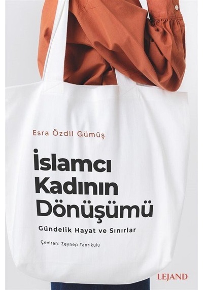 İslamcı Kadının Dönüşümü / Esra Özdil Gümüş