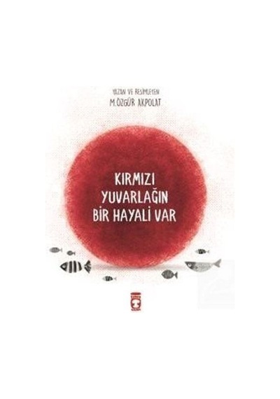 Kırmızı Yuvarlağın Bir Hayali Var - Özgür Akpolat