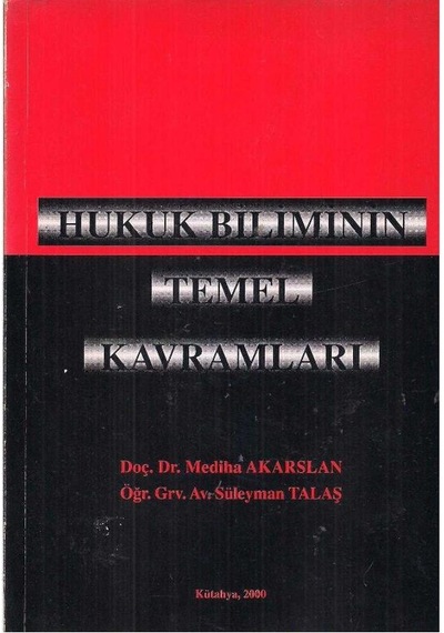 Hukuk Biliminin Temel Kavramları - Mediha Akarslan- Süleyman Talaş