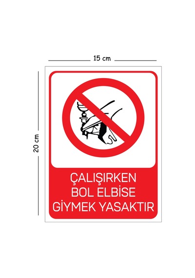 Metal Çalışırken Bol Elbise Giymek Yasaktır 15x20 Cm Uyarı İş Güvenliği Levhası