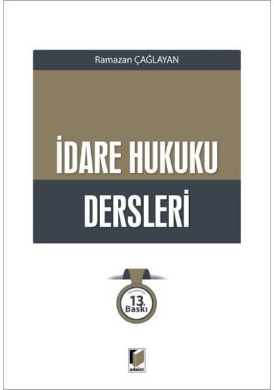İdare Hukuku Dersleri Prof. Dr. Ramazan Çağlayan