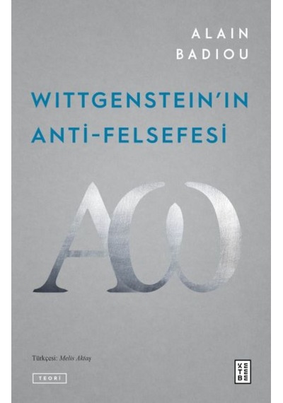 Wittgenstein'ın Anti - Felsefesi - Alain Badiou - Ketebe