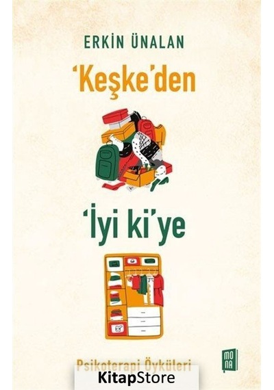 Keşke'den İyi ki'ye - Psikoterapi Öyküleri - Erkin Ünalan - Mona