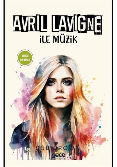 Avril Lavigne İle Müzik - Sue Brown - Gece Kitaplığı