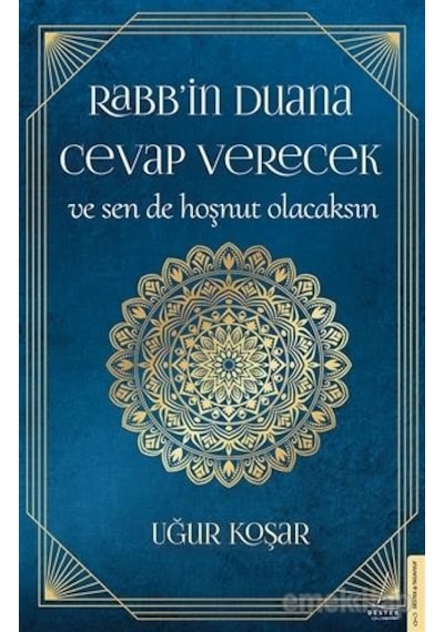 Rabbin Dualarına Cevap verecek ve Sen De Hoşnut Olacaksın - Uğur
