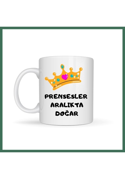 En-cag Prensesler Aralıkta Doğar Yazılı Kupa Model 256 Taç Tasarımlı Aralık Ayı Doğum Günü Hediyesi Seramik Kahve Kupası Bss Çok Renkli