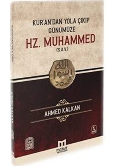 Kur'andan Yola Çıkıp Günümüze Hz. Muhammed S.a.v / Ahmed Kalkan