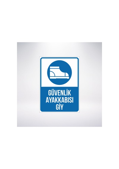 Güvenlik Ayakkabsını Giy Uyarı Levhası