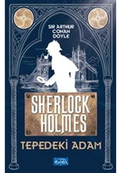 Tepedeki Adam  Sherlock Holmes - Sir Arthur Conan Doyle - Parıltı Yayınları
