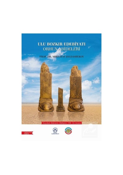 Ulu Bozkır Edebiyatı Orhun Abideleri / Mirzatay Joldasbekov