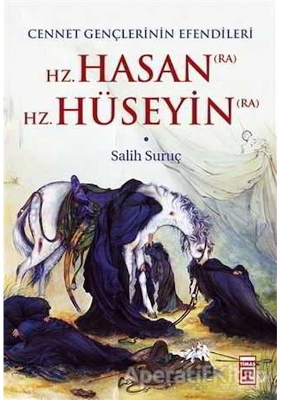 Hz. Hasan  - Hz. Hüseyin  - Salih Suruç  - Timaş Yayınları