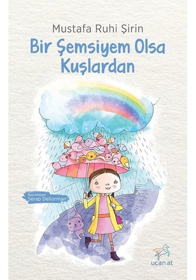 Bir Şemsiyem Olsa Kuşlardan - Mustafa Ruhi Şirin - Uçan At