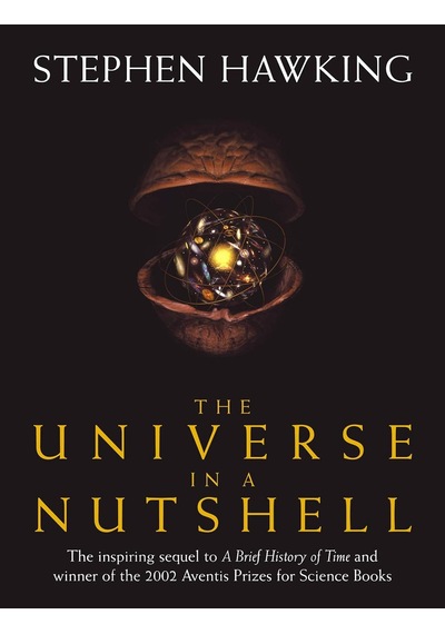 The Universe In A Nutshell: The Beautifully Illustrated Follow Up To Professor Stephen Hawking S Bes