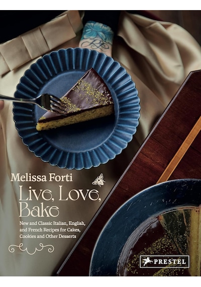 Live, Love, Bake: New And Classic Italian, English, And French Recipes For Cakes, Cookies And Othe R Desserts
