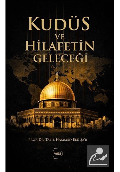 Kudüs Ve Hilafetin Geleceği / Tâlib Hammâd Ebû Şa'r