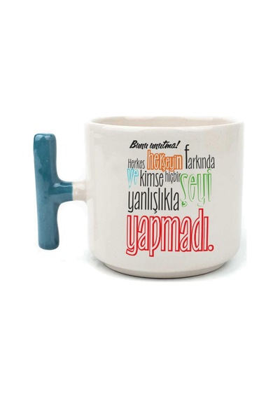 Bunu Unutma Herkes Herşeyin Farkında Baskılı Mavi Kulplu T Kupa