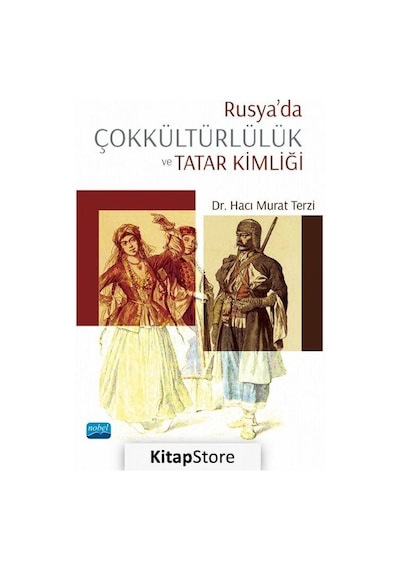 Rusya'da Çokkültürlülük ve Tatar Kimliği - Hacı Murat Terzi - Nobel Akademik Yayıncılık
