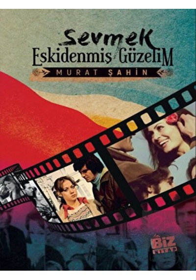 Sevmek Eskidenmiş Güzelim Biz Kitap - Biz Kitap