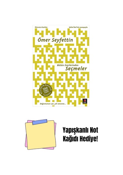 Ömer Seyfettin - Bütün Eserlerinden Seçmeler + Yapışkanlı Not Kağıdı