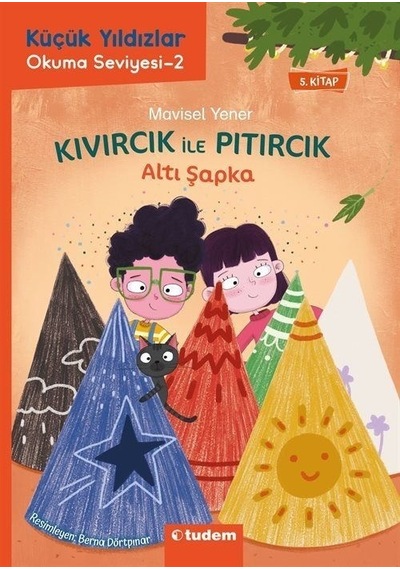 Altı Şapka - Kıvırcık İle Pıtırcık - 5.Kitap - Küçük Yıldızlar Okuma Seviyesi 2 - Mavisel Yener - Tudem Yayınları