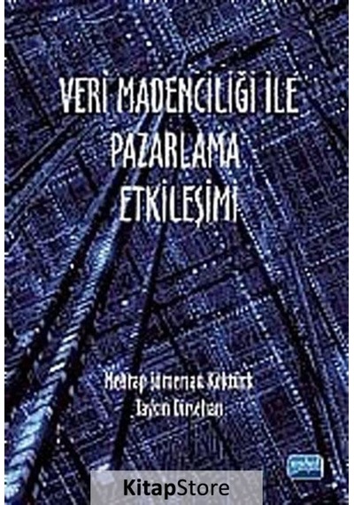 Veri Madenciliği ile Pazarlama Etkileşimi  - Taşkın Dirsehan  -  Mehtap Sümersan Köktürk  - Nobel Akademik Yayıncılık