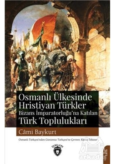 Osmanlı Ülkesinde Hristiyan Türkler Bizans İmparatorluğu'na Katılan Türk Toplulukları