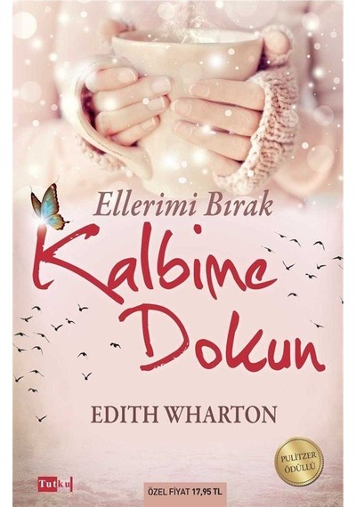Ellerimi Bırak Kalbime Dokun - Edith Wharton - Tutku Yayınevi