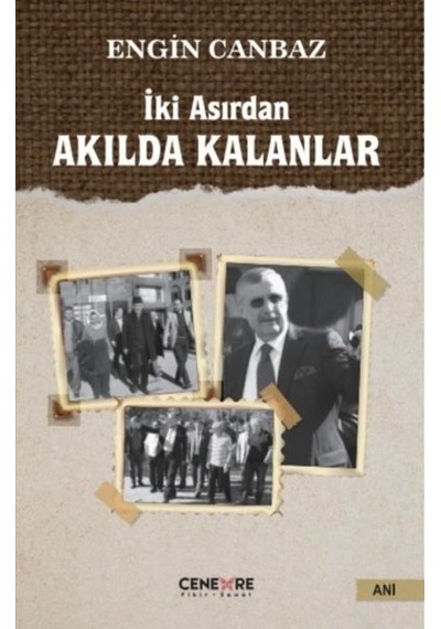 İki Asırdan Akılda Kalanlar - Engin Canbaz - Cenevre Fikir Sanat