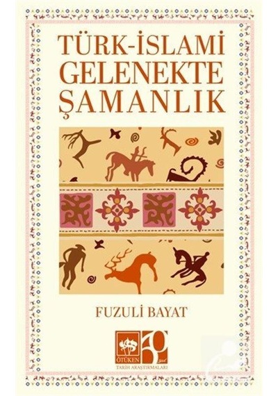 Türk- İslami Gelenekte Şamanlık / Prof. Dr. Fuzuli Bayat