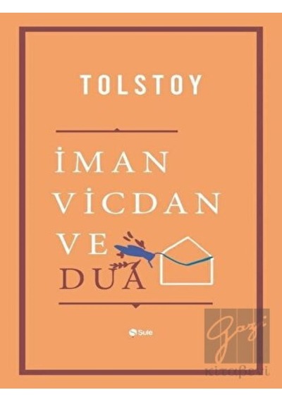 İman Vicdan ve Dua - Lev Nikolayeviç Tolstoy - Şule Yayınları