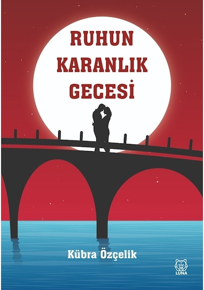 Ruhun Karanlık Gecesi - Kübra Özçelik - Luna Yayınları