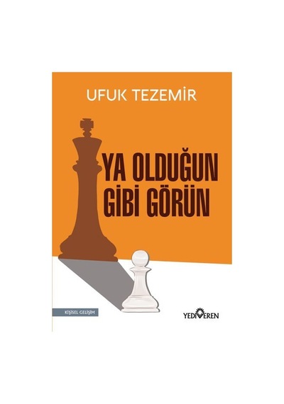 Ya Olduğun Gibi Görün - Ufuk Tezemir - Yediveren Yayınları
