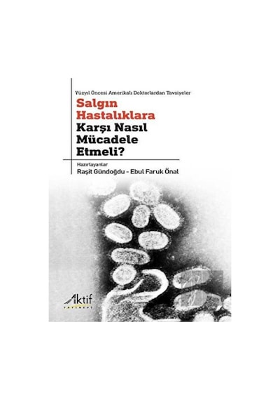 Salgın Hastalıklara Karşı Nasıl Mücadele Etmeli? Yüzyıl Öncesi Amerikalı Doktorlardan Tavsiyeler- Aktif Yayınları