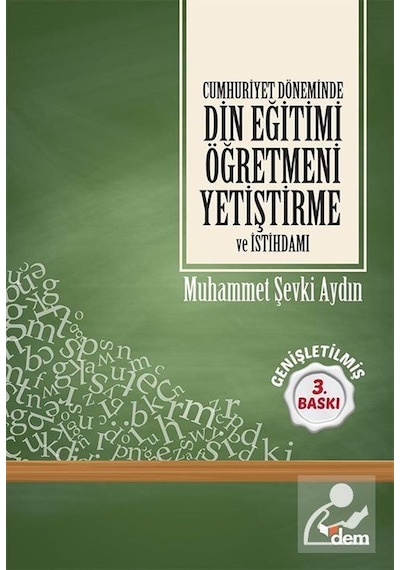 Cumhuriyet Döneminde Din Eğitimi Öğretmeni - M. Şevki Aydın - Dem Yayınları