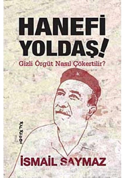Hanefi Yoldaş - Gizli Örgüt Nasıl Çökertilir - İsmail Saymaz 1.baskı