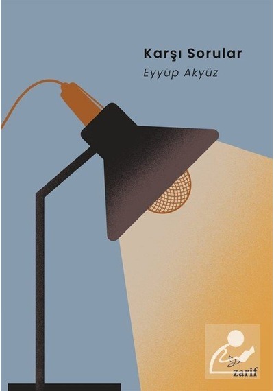 Karşı Sorular - Eyyüp Akyüz - Zarif Yayınları