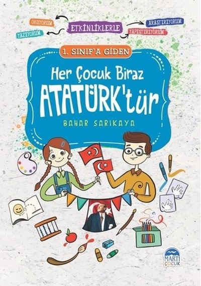 1.Sınıf'a Giden Her Çocuk Biraz Atatürk'tür - Bahar Sarıkaya - Martı Yayınları