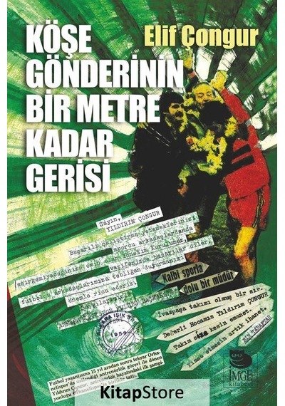 Köşe Gönderinin Bir Metre Kadar Gerisi - Elif Çongur - İmge Kitabevi